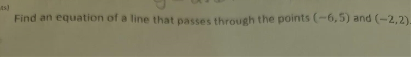 Find the equation line that passes through the points (-6,5)and (-2,2)-example-1