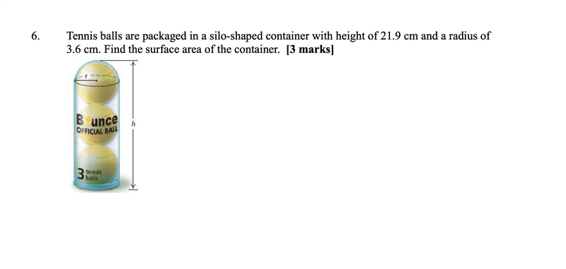 Here's my work, is it right? SA=2πr^2+2πrh r=3.6cm h=21.9cm 2π(3.6)^2+2π(3.6)(21.9) =576.7964cm-example-1