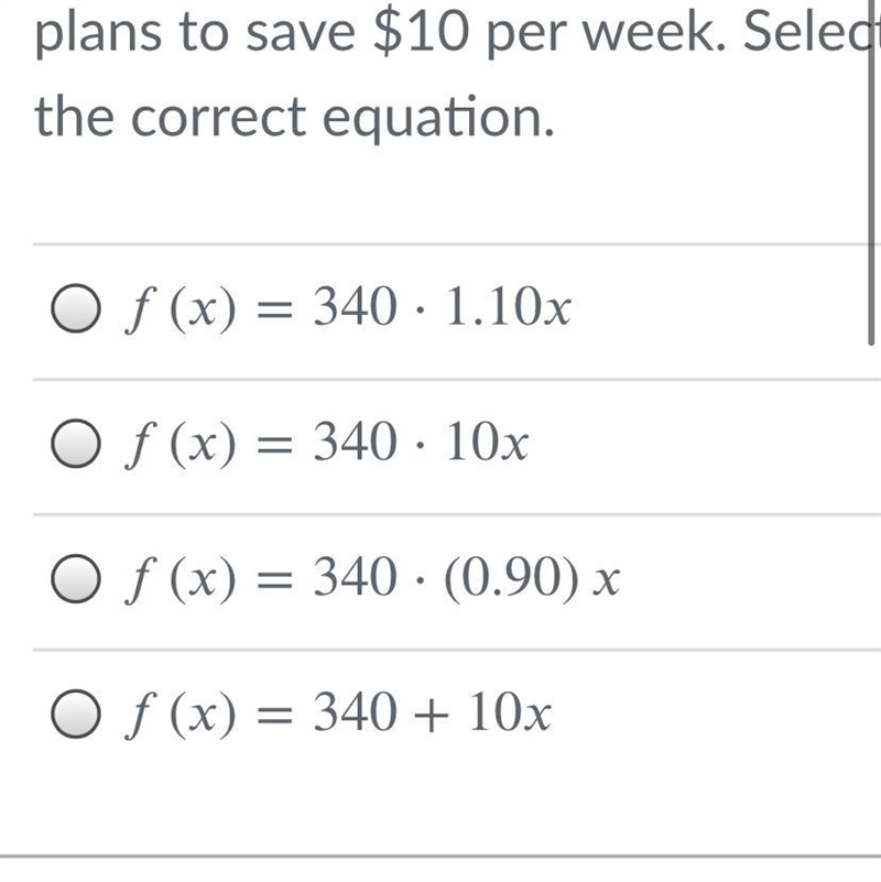 Monica has $340 in the bank and plans to save $10 per week. Select the correct equation-example-1