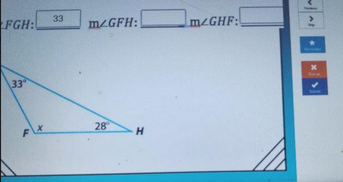 Find the unknown angle measure. 33 mZFGH: mZGFH: mzGHF: 33° х F 28 H-example-1