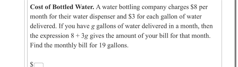 Cost of Bottled Water. A water bottling company charges $8 per month for their water-example-1