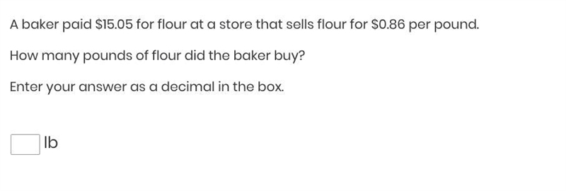 A baker paid $15.05 for flour at a store that sells flour for $0.86 per pound.-example-1