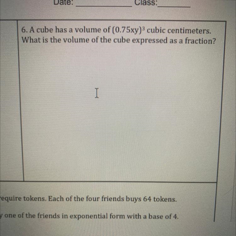 A cube has a volume of (0.75xy)3 cubic centimeters. What is the volume of the cube-example-1