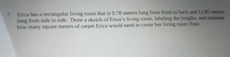 7. Erica has a rectangular living mom that is 9.78 meters loog Erum frumt to back-example-1