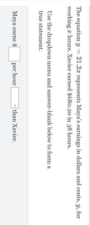 The equation y = 21.2x represents Maya's earnings in dollars and cents, y, for working-example-1