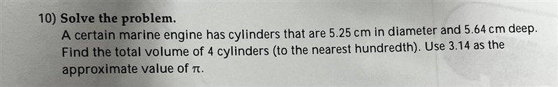 A certain marine engine has cylinders that are 5.25 cm in diameter and 5.64 cm deep-example-1