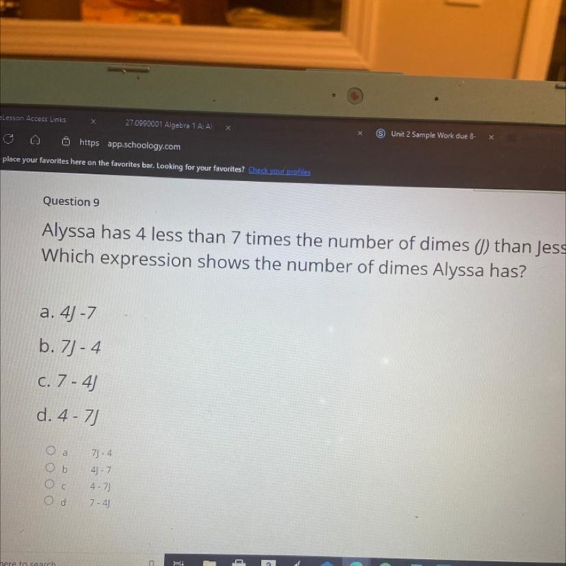 Alyssa has 4 less than 7 times the number of dimes (j) than Jessica has . Which expression-example-1