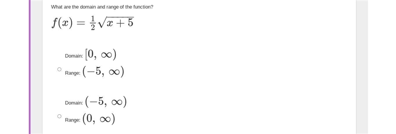 What are the domain and range of the function?f(x)=12x+5−−−−−√ Domain: [0, ∞)Range-example-2