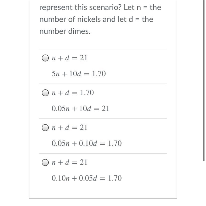 You have a total of 21 coins, all nickels and dimes. The total value is $1.70. Which-example-1