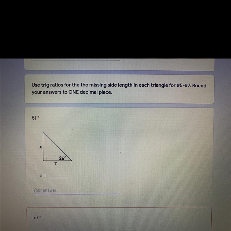 Use trig ratios for the the missing side length in each triangle for #5-#7. Roundyour-example-1