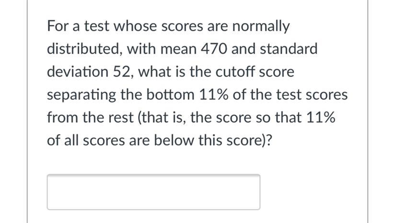 For a test whose scores are normally distributed, with mean 470 and standard deviation-example-1