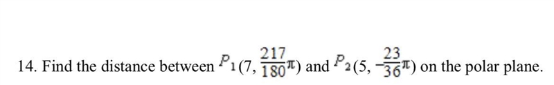 Find the distance between (7, ) and(Show work)(5, ) on the polar plane.-example-1