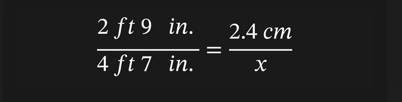 2 ft 9 in / 4 ft 7 in = 2.4 cm / x-example-1