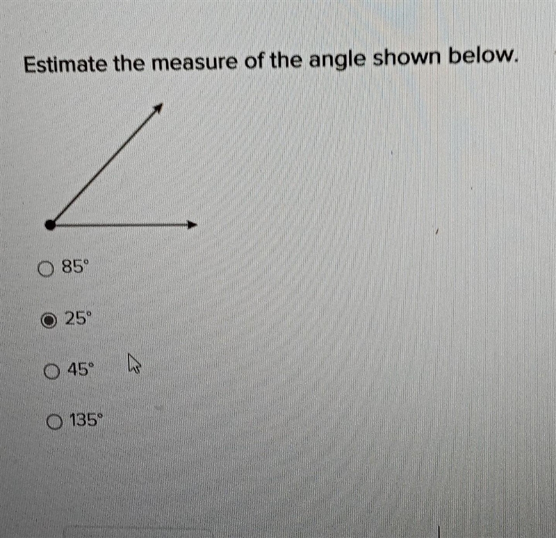 Estimate the measure of the angle shown below. ​-example-1