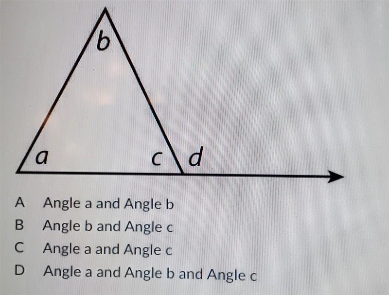 Which of the following angles can you add together to equal angle d?-example-1