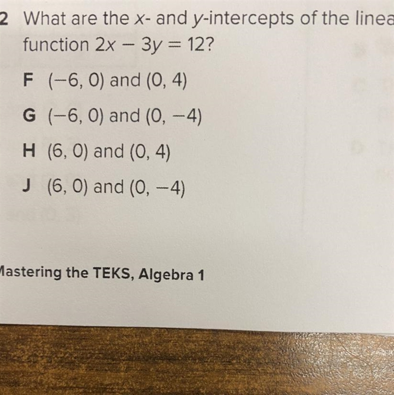 2 What are the x- and y-intercepts of the linearfunction 2x - 3y = 12?F (-6, O) and-example-1