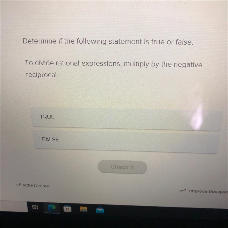 Determine if the following statement is true or false.To divide rational expressions-example-1