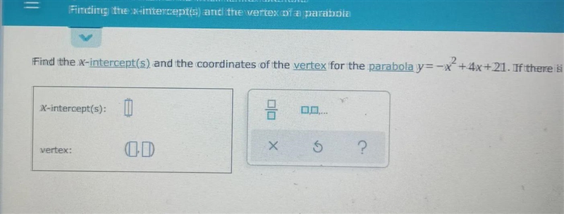 Find the x-intercept(s) and the coordinates of the vertex for the parabola . I mathcal-example-1