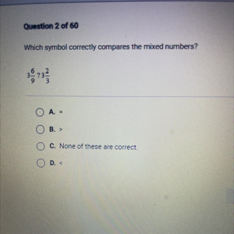 Which symbol correctly compares the mixed numbers? A. = B. > OC. None of these-example-1