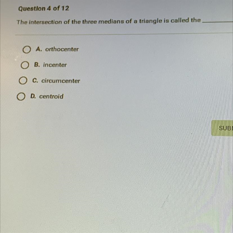 The intersection of the three medians of a triangle is called theO A. orthocenterO-example-1