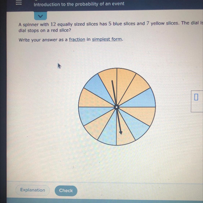 A spinner with 12 equally sized slices has 5 blue slices and 7 yellow slices. The-example-1