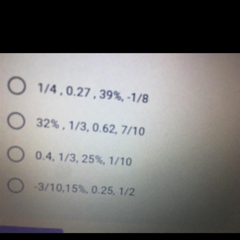 Which of the following sets of numbers in in order from GREATEST toLEAST? 1/4, 0.27, 39%, -1/8 32%, 1/3, 0.62, 7/10 0.4, 1/3,25%, 1/103/10.15% 0.25, 1/2-example-1