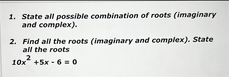 1.State all possible combination of roots (imaginaryand complex).2. Find all the roots-example-1