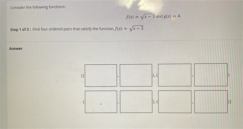 Consider the following functions f(x) = sqrt(x - 3) and g(x) = 4 Step 1 of 3Find four-example-1