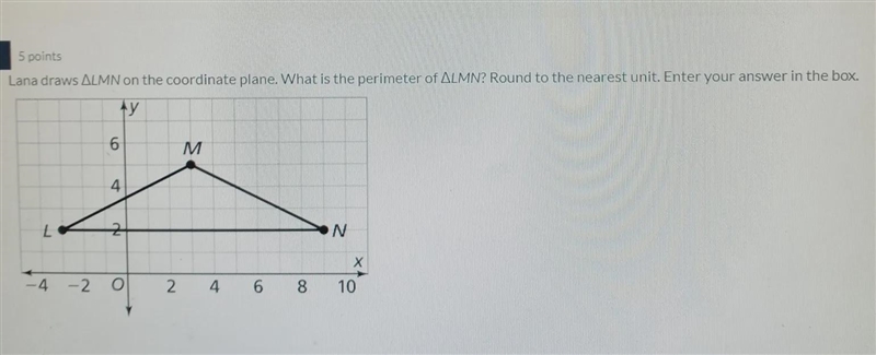 Lana draws ALMN on the coordinate plane. What is the perimeter of ALMN? Round to the-example-1