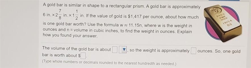 A gold bar is similar in shape to a rectangular prism. A gold bar is approximately-example-1