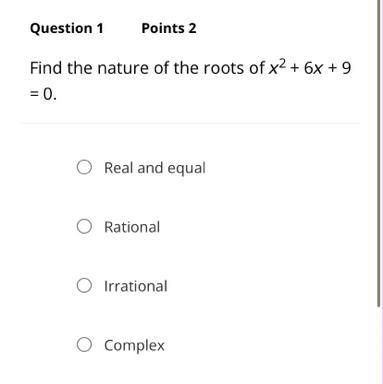 Find the nature of the roots of x2 + 6x + 9 = 0.-example-1