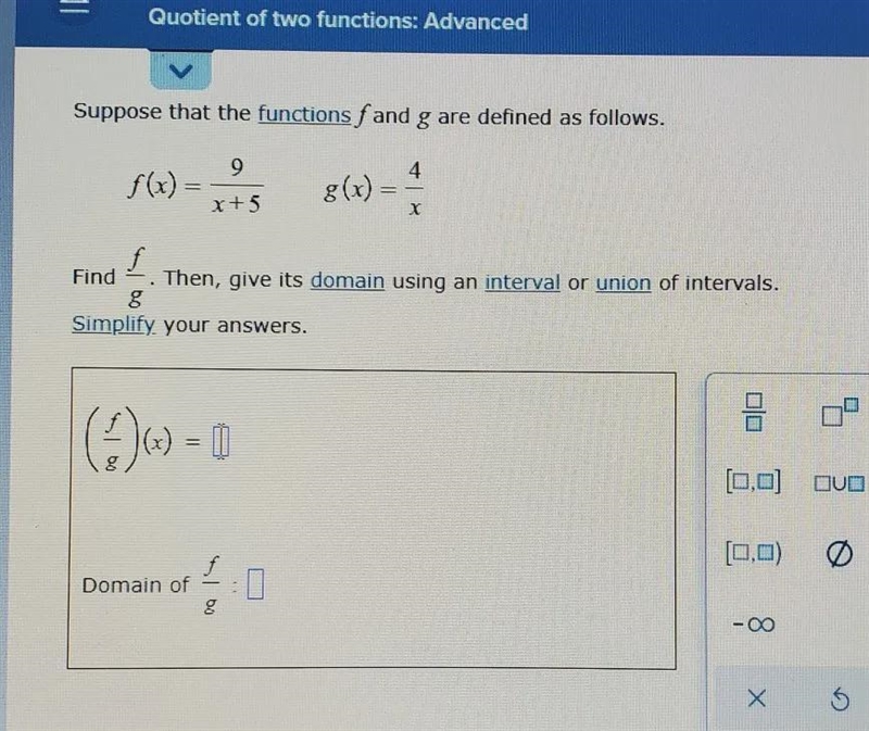 suppose that the functions f and g are defined as follows. find F/g.then, give its-example-1