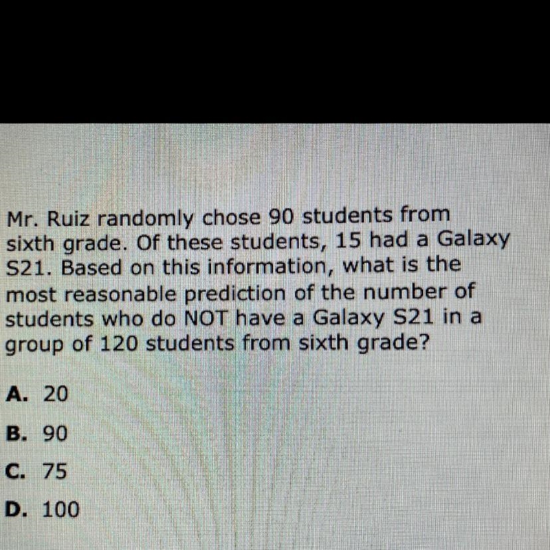 Mr. Ruiz randomly chose 90 students from sixth grade. Of these students, 15 had a-example-1