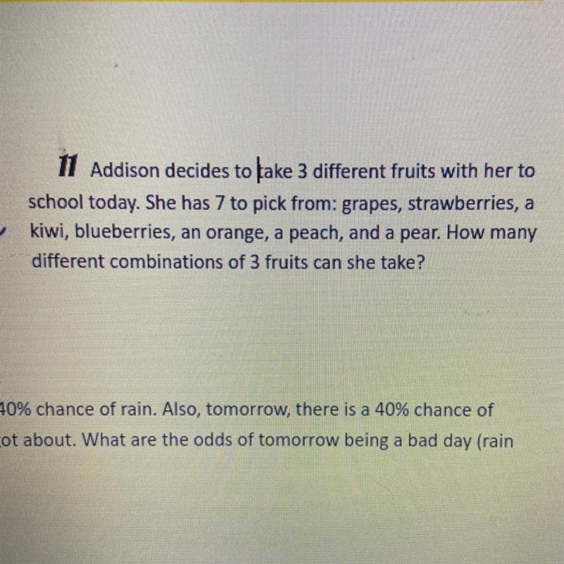 Addison decides to Jake 3 different fruits with her toschool today. She has 7 to pick-example-1