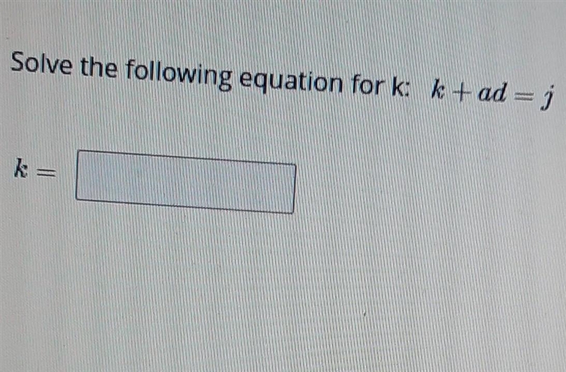 Solve the following equation for k: k + ad =j-example-1