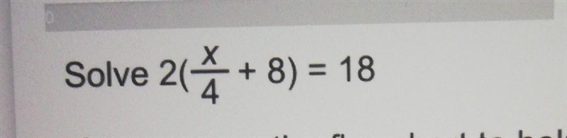 Solve 2(x/4 +8) =18 ​-example-1