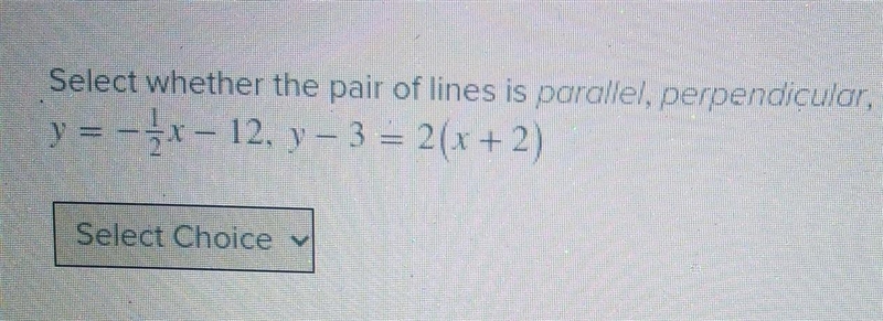 Select whether the pair of lines is parallel, perpendicular, or neither?how do I solve-example-1