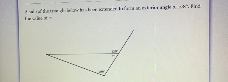 A side of the triangle below has been extended to form an exterior angle of 128. Find-example-1