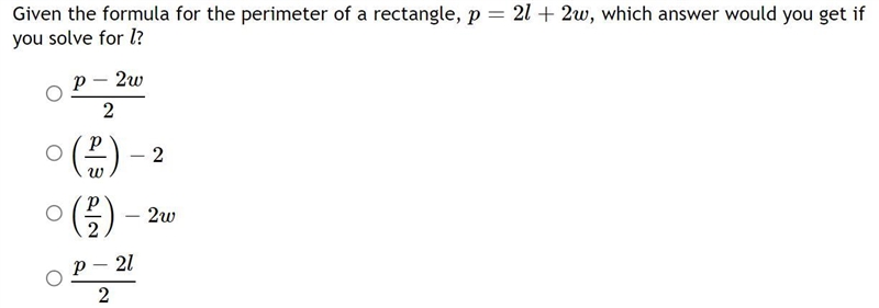 Given the formula for the perimeter of a rectangle, p=2l+2wwhich answer would you-example-1