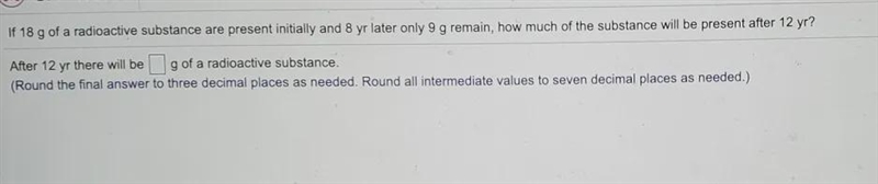 If 18 g of a radioactive substance are present initially and 8 yr later, only 9 g-example-1