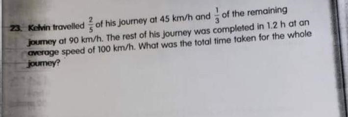 23. Kelvin travelled of his journey at 45 km/h and of the remaining journey at 90 km-example-1