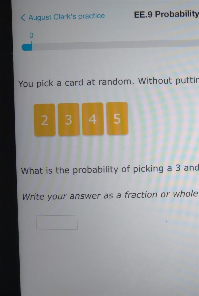 What is the probability of picking a 3 and the picking of 4 fraction or whole number-example-1