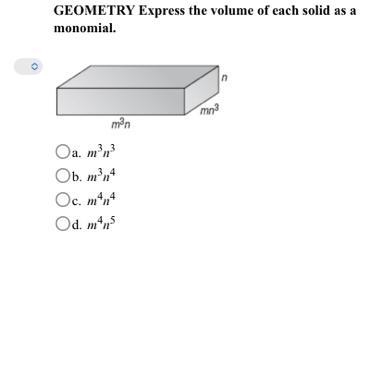 GEOMETRY Express the volume of each solid as a monomial. a. m3n3b. m3n4c. m4n4d. m-example-1