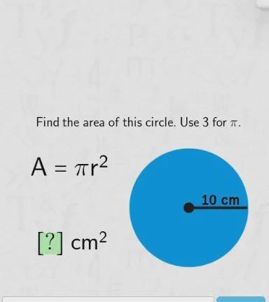 Find the area of this circle use 3 for pi-example-1