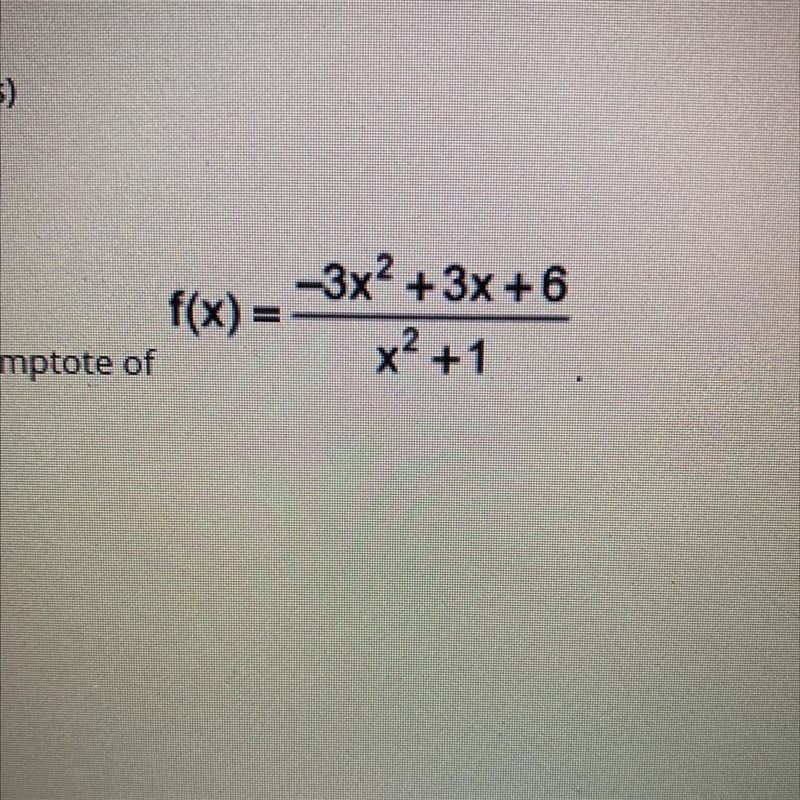 Find the horizontal asymptote of : Pic is at the bottom-example-1