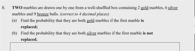 Two marbles are drawn one by one from a well- shuffled box containing 2 gold marbles-example-1