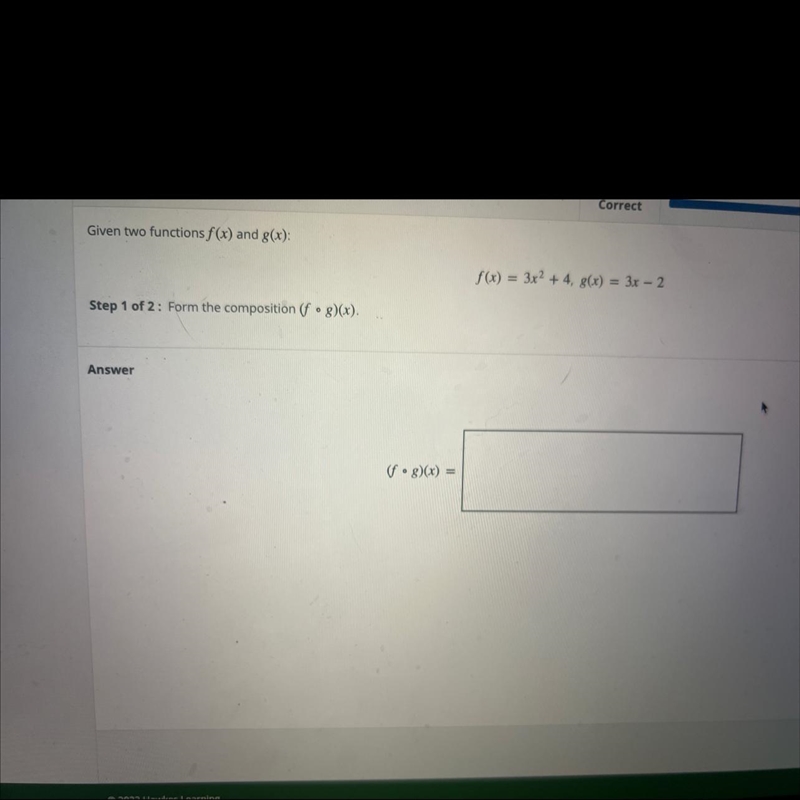 Question 10 of 12, Step 1 of 27/15CorrectGiven two functions/) and (c):/() = 3x2 + 4, 8(x-example-1