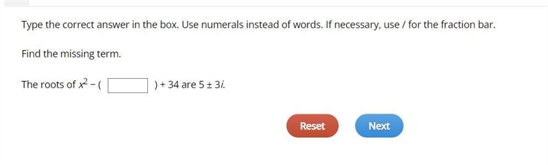 Helpp me please Find the missing term. The roots of x2 − ( ) + 34 are 5 ± 3i.-example-1