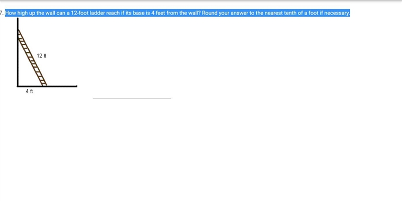 How high up the wall can a 12-foot ladder reach if its base is 4 feet from the wall-example-1
