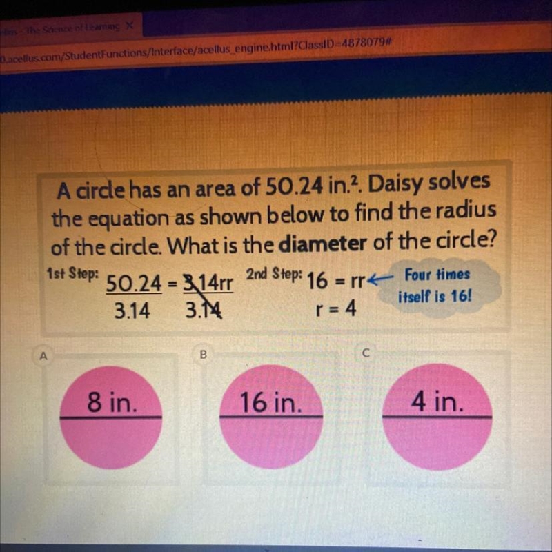 A circle has an area of 50.24 in.². Daisy solves the equation as shown below to find-example-1